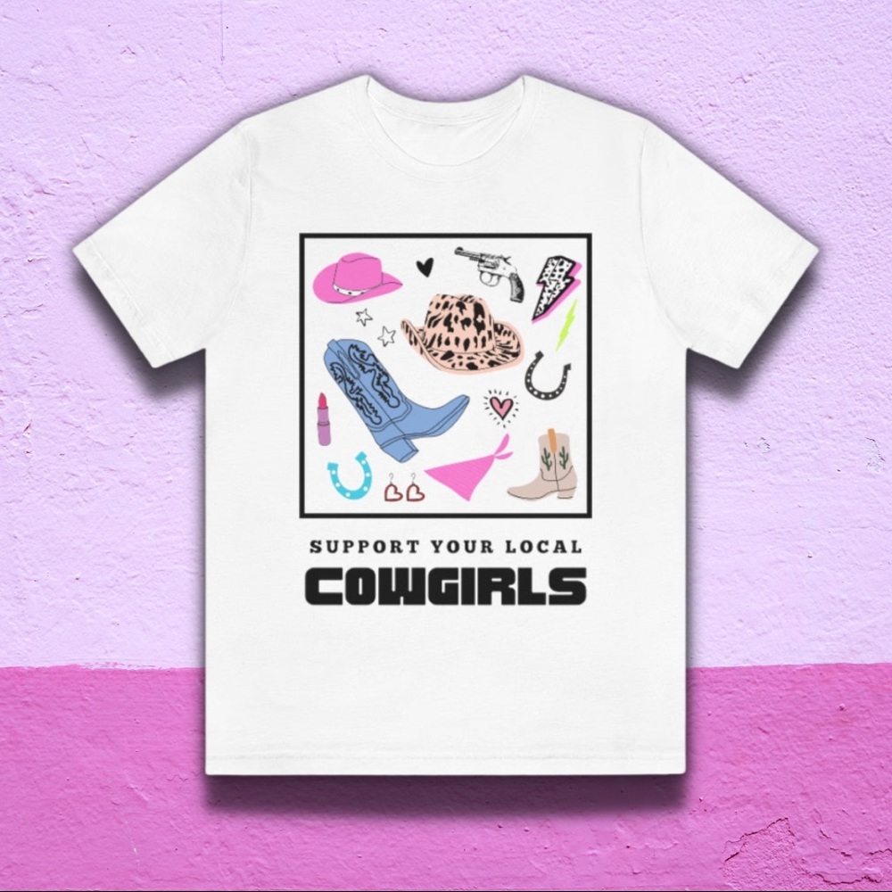 “Support Your Local Cowgirls” Graphic T-Shirt in S, M, L, or XL